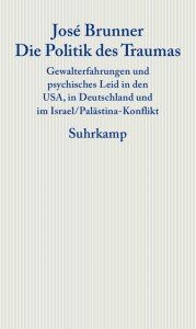 José Brunner: Die Politik des Traumas. Gewalterfahrungen und psychisches Leid in den USA, in Deutschland und im Israel/Palästina-Konflikt. Frankfurter Adorno-Vorlesungen 2009. Berlin: Suhrkamp 2014