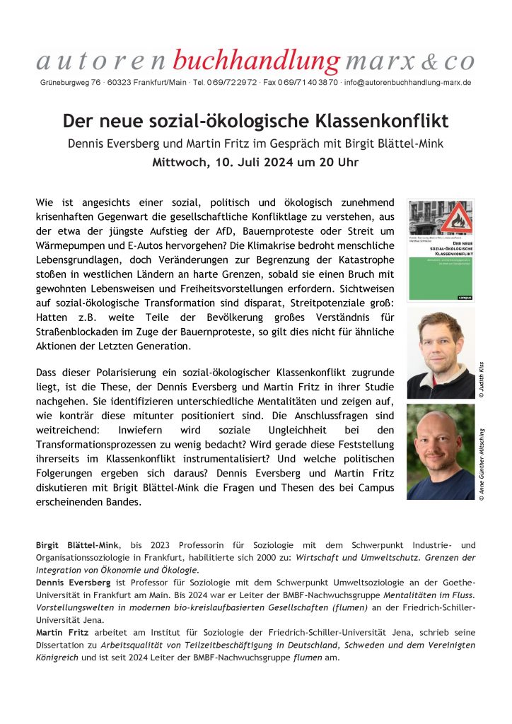 Der neue sozial-ökologische Klassenkonflikt

Dennis Eversberg und Martin Fritz im Gespräch mit Birgit Blättel-Mink

Mittwoch, 10. Juli 2024 um 20 Uhr

Wie lässt sich angesichts der krisenhaften sozialen, politischen und ökologischen Herausforderungen der Gegenwart die gesellschaftliche Konfliktlage verstehen, aus der heraus der Aufstieg der AfD, die Bauernproteste oder der Streit um Klimaaktivismus hervorgeht? Während die Klimakrise menschliche Lebensgrundlagen bedroht, stoßen die Veränderungen, die die Katastrophe begrenzen sollen, in westlichen Ländern an harte Grenzen, wo und sobald sie einen Bruch mit gewohnten Lebensweisen und Freiheitsvorstellungen erfordern. Die Sichtweisen auf die sozial-ökologischen Transformationen sind disparat, das Streitpotenzial groß: So wurde etwa den Verkehrsblockaden im Zuge der Bauernproteste von weiten Teilen der Bevölkerung Verständnis entgegengebracht, jenen der Letzten Generation aber vehemente Ablehnung. 

Dass dieser Polarisierung ein sozial-ökologischer Klassenkonflikt zugrunde liegt, ist die These, der Dennis Eversberg und Martin Fritz in ihrer Studie nachgehen. Sie identifizieren unterschiedliche Mentalitätenund zeigen auf, wie konträr diese mitunter positioniert sind. Die Anschlussfragen sind weitreichend: Inwiefern wird soziale Ungleichheit bei den Transformationsprozessen zu wenig bedacht? Wird gerade diese Feststellung ihrerseits im Klassenkonflikt instrumentalisiert? Und welche politischen Folgerungen ergeben sich daraus? Dennis Eversberg und Martin Fritz diskutieren mit Brigit Blättel-Mink die Fragen und Thesen des bei Campus erscheinenden Bandes.
